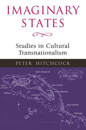 Imaginary States: STUDIES IN CULTURAL TRANSNATIONALISM de Peter Hitchcock