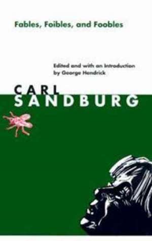 Fables, Foibles, and Foobles de Carl Sandburg