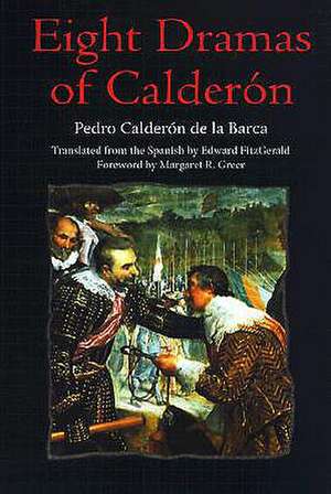 Eight Dramas of Calderón de Pedro Calderon Barca