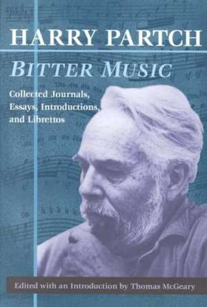 Bitter Music: Collected Journals, Essays, Introductions, and Librettos de Harry Partch