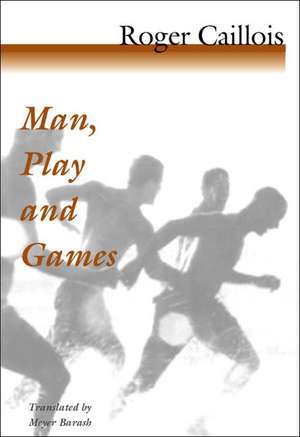 Man, Play and Games de Roger Caillois