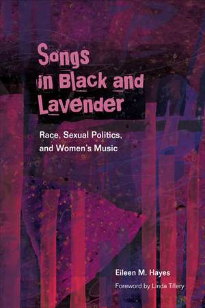 Songs in Black and Lavender: Race, Sexual Politics, and Women's Music de Eileen M. Hayes