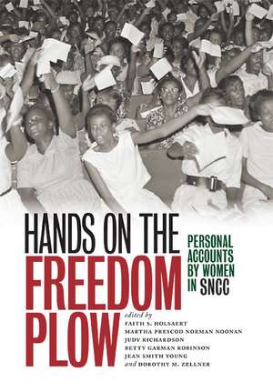 Hands on the Freedom Plow: Personal Accounts by Women in SNCC de Faith S. Holsaert