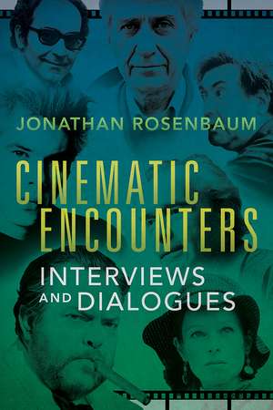 Cinematic Encounters: Interviews and Dialogues de Jonathan Rosenbaum