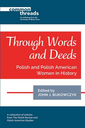 Through Words and Deeds: Polish and Polish American Women in History de John Bukowczyk