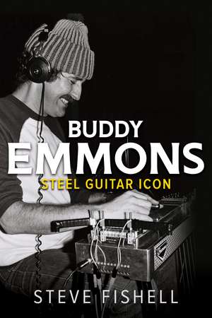 Buddy Emmons: Steel Guitar Icon de Steve Fishell