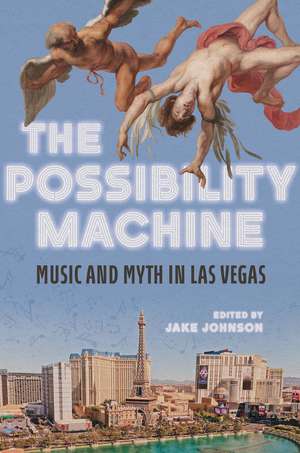 The Possibility Machine: Music and Myth in Las Vegas de Jake Johnson