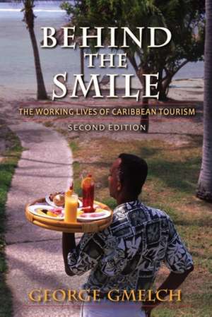 Behind the Smile, Second Edition – The Working Lives of Caribbean Tourism de George Gmelch