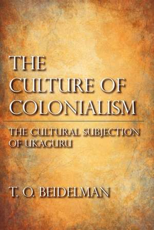 The Culture of Colonialism – The Cultural Subjection of Ukaguru de T. O. Beidelman