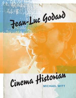 Jean–Luc Godard, Cinema Historian de Michael Witt