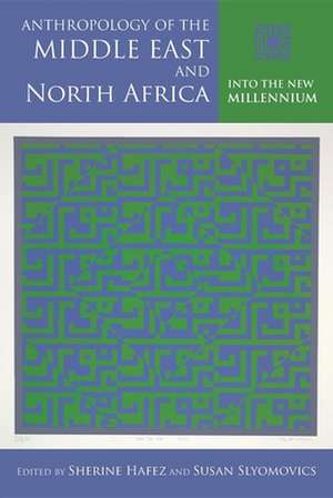 Anthropology of the Middle East and North Africa – Into the New Millennium de Sherine Hafez