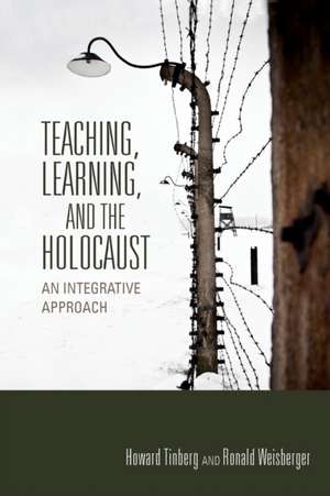 Teaching, Learning, and the Holocaust de Howard Tinberg