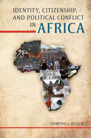 Identity, Citizenship, and Political Conflict in Africa de Edmond J. Keller