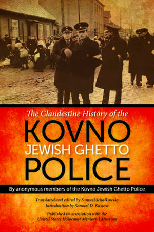 The Clandestine History of the Kovno Jewish Ghetto Police de Anonymous Membe Anonymous Membe