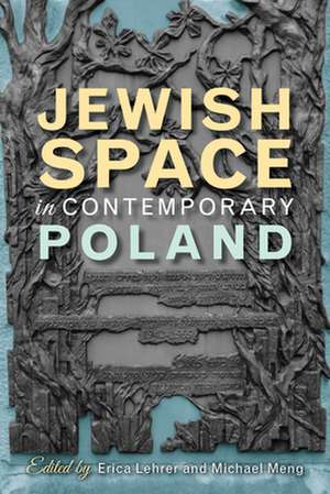 Jewish Space in Contemporary Poland de Erica T. Lehrer