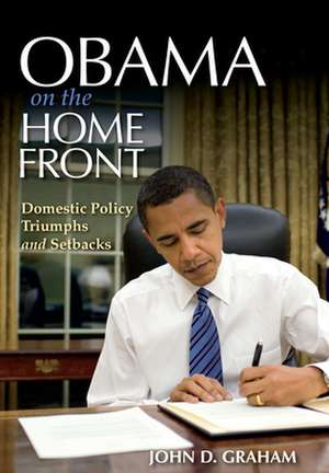 Obama on the Home Front de John D. Graham