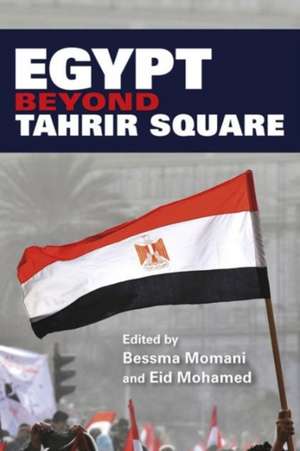 Egypt beyond Tahrir Square de Bessma Momani