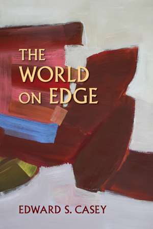 The World on Edge de Edward S. Casey