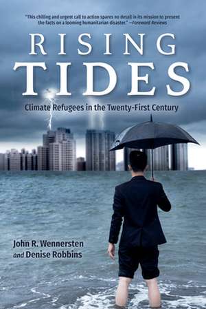 Rising Tides – Climate Refugees in the Twenty–First Century de John R. Wennersten