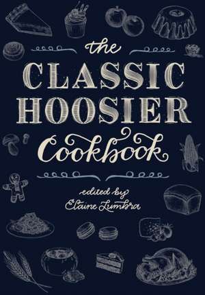 The Classic Hoosier Cookbook de Elaine Lumbra