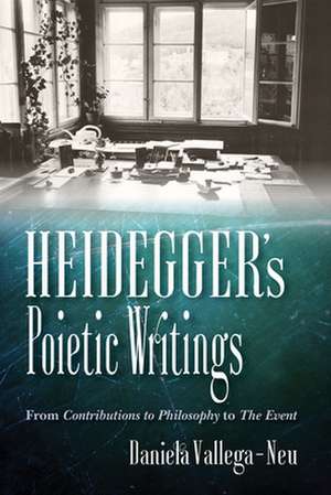 Heidegger`s Poietic Writings – From Contributions to Philosophy to The Event de Daniela Vallega–neu