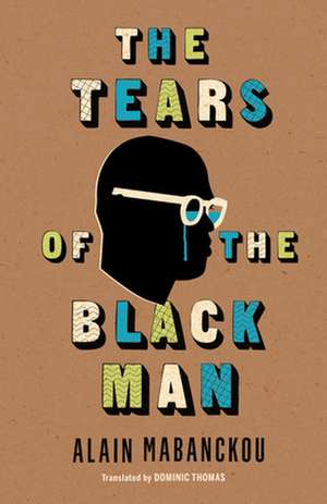 The Tears of the Black Man de Alain Mabanckou