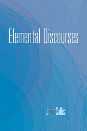 Elemental Discourses de John Sallis