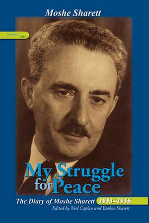 My Struggle for Peace, Vol. 2 (1955) – The Diary of Moshe Sharett, 1953–1956 de Neil Caplan