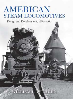 American Steam Locomotives de William L Withuhn