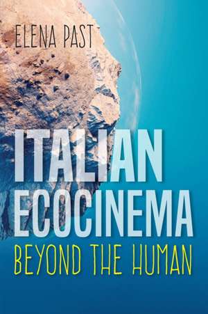 Italian Ecocinema Beyond the Human de Elena Past