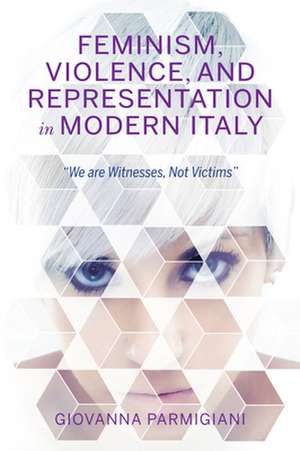 Feminism, Violence, and Representation in Modern – "We are Witnesses, Not Victims" de Giovanna Parmigiani