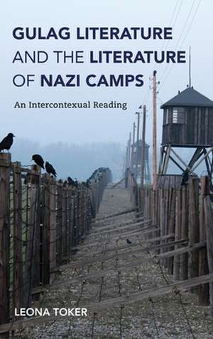 Gulag Literature and the Literature of Nazi Camp – An Intercontexual Reading de Leona Toker