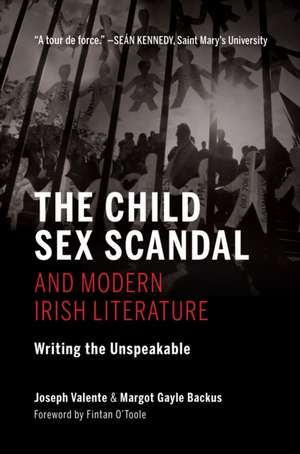 The Child Sex Scandal and Modern Irish Literatur – Writing the Unspeakable de Joseph Valente