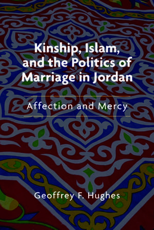 Kinship, Islam, and the Politics of Marriage in – Affection and Mercy de Geoffrey F. Hughes