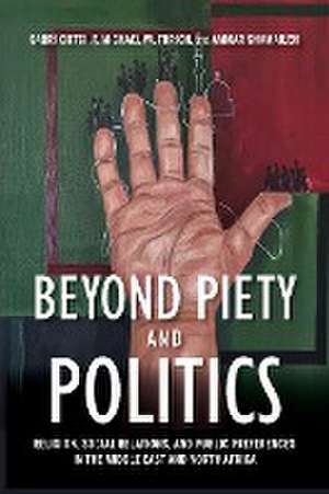 Beyond Piety and Politics – Religion, Social Relations, and Public Preferences in the Middle East and North Africa de Sabri Ciftci