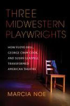 Three Midwestern Playwrights de Marcia Noe