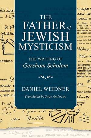 The Father of Jewish Mysticism – The Writing of Gershom Scholem de Daniel Weidner