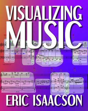 Visualizing Music de Eric Isaacson