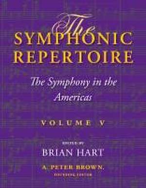 The Symphonic Repertoire, Volume V – The Symphony in the Americas de Brian Hart