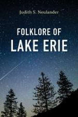 Folklore of Lake Erie de Judith S. Neulander