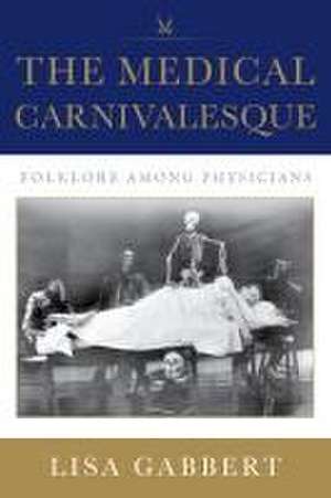 The Medical Carnivalesque – Folklore among Physicians de Lisa Gabbert