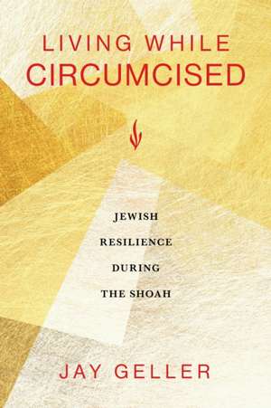 Living While Circumcised de Jay Geller
