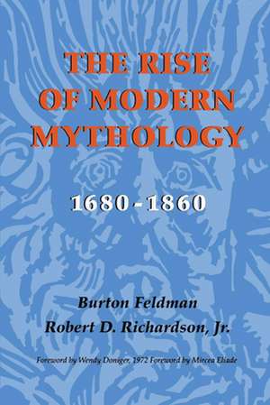 The Rise of Modern Mythology, 1680–1860 de Burton Feldman