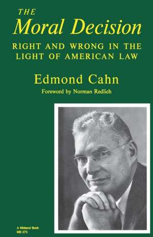 The Moral Decision – Right and Wrong in the Light of American Law de Edmond Cahn