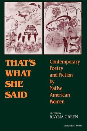 That`s What She Said – Contemporary Poetry and Fiction by Native American Women de Rayna Green