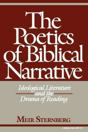 The Poetics of Biblical Narrative – Ideological Literature and the Drama of Reading de Meir Sternberg