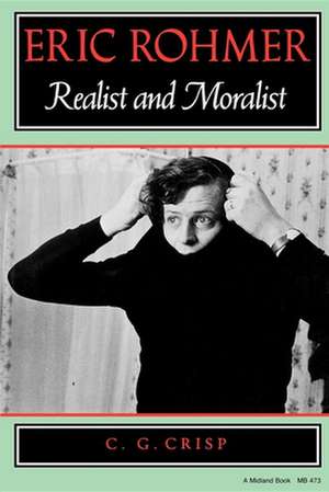 Eric Rohmer – Realist and Moralist de Colin Crisp