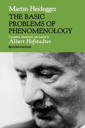 The Basic Problems of Phenomenology, Revised Edition de Martin Heidegger