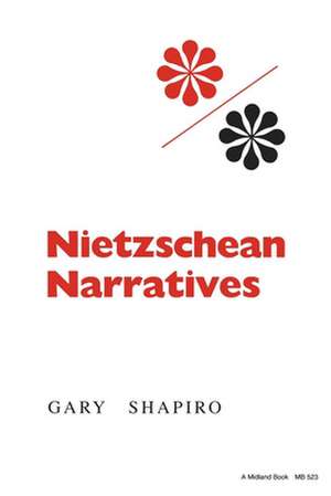 Nietzschean Narratives de Gary Shapiro