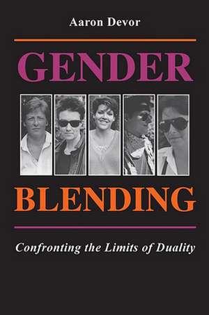 Gender Blending – Confronting the Limits of Duality de Aaron Devor